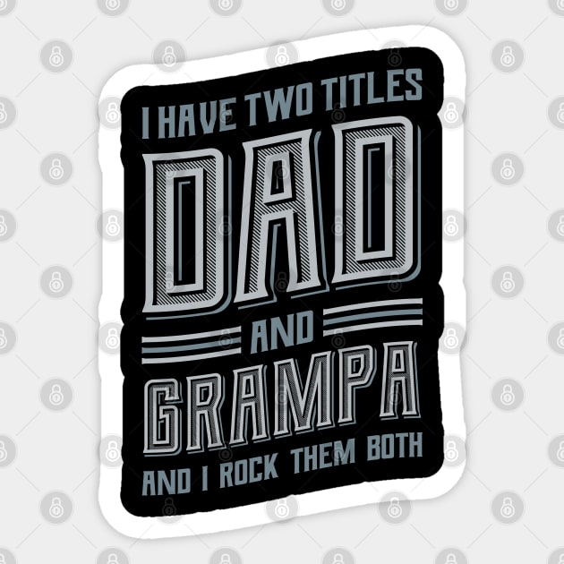 I have Two Titles Dad and Grampa Sticker by aneisha